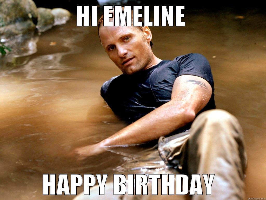 HI EMELINE HAPPY BIRTHDAY  Misc