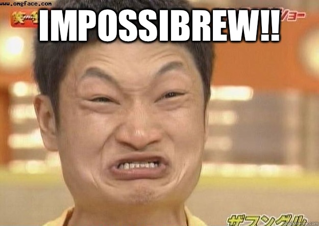 Impossibrew!!   