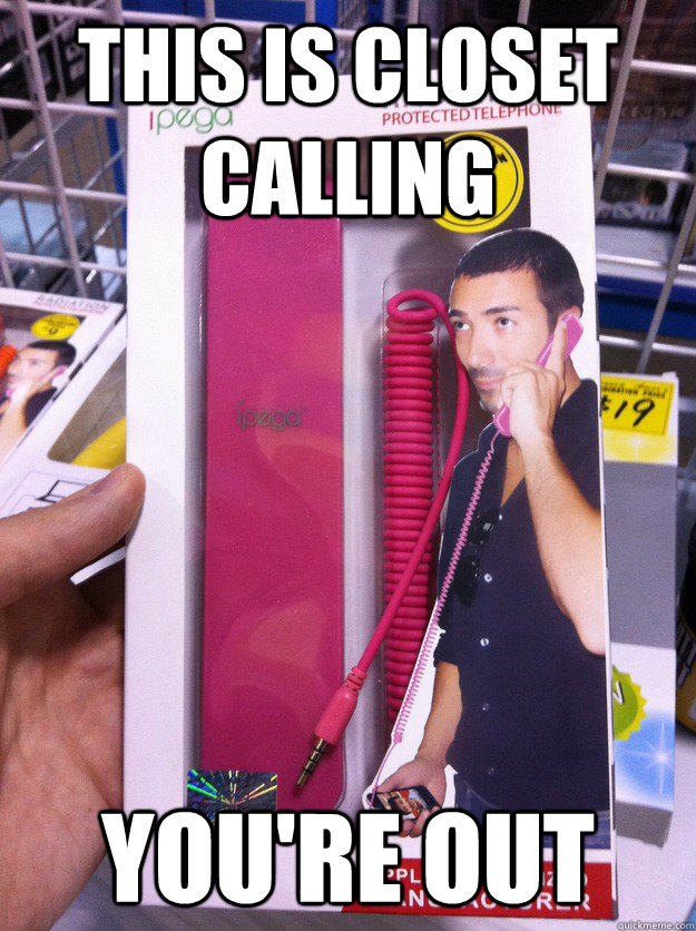 This is closet calling YOU'RE OUT  Stupid Phone Guy