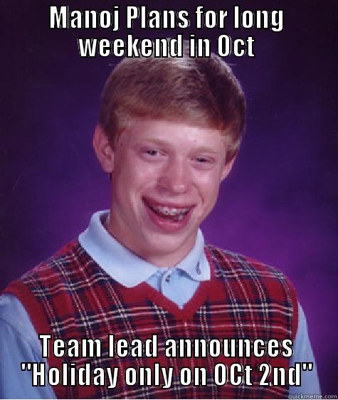 MANOJ PLANS FOR LONG WEEKEND IN OCT TEAM LEAD ANNOUNCES 