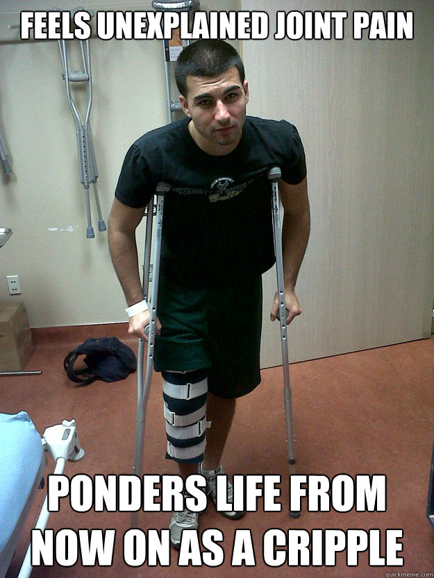 Feels unexplained joint pain ponders life from now on as a cripple  
