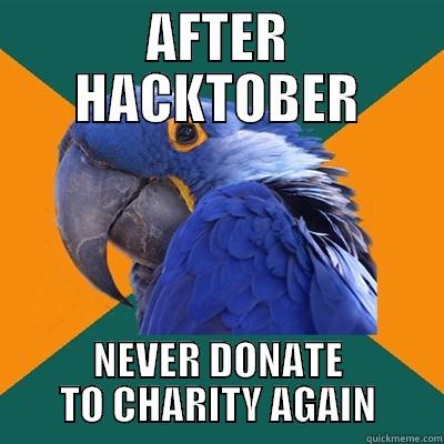 AFTER HACKTOBER NEVER DONATE TO CHARITY AGAIN Paranoid Parrot