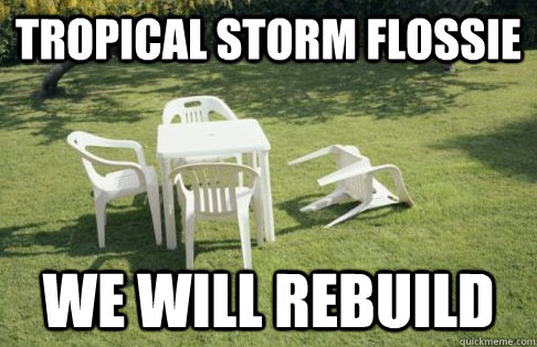 TROPICAL STORM FLOSSIE WE WILL REBUILD - TROPICAL STORM FLOSSIE WE WILL REBUILD  Misc