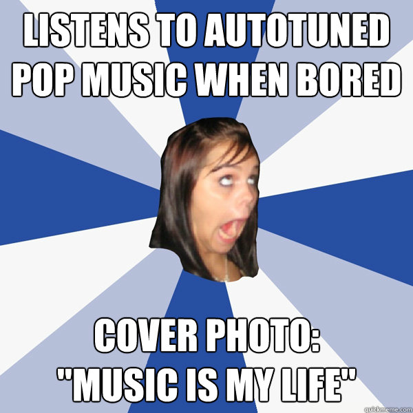 listens to autotuned
pop music when bored cover photo:
