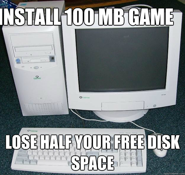 Install 100 MB game Lose half your free disk space - Install 100 MB game Lose half your free disk space  First Gaming Computer