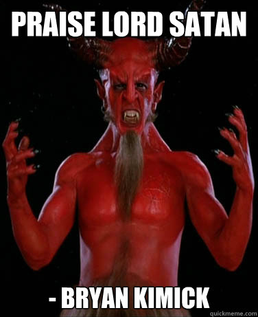 PRAISE LORD SATAN - Bryan Kimick  