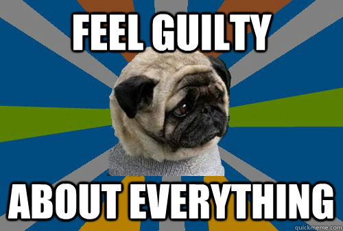 feel guilty about everything  Clinically Depressed Pug