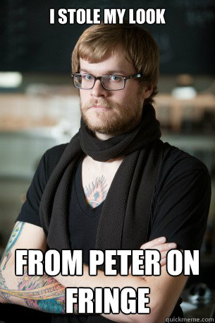 i stole my look from Peter on fringe  Hipster Barista