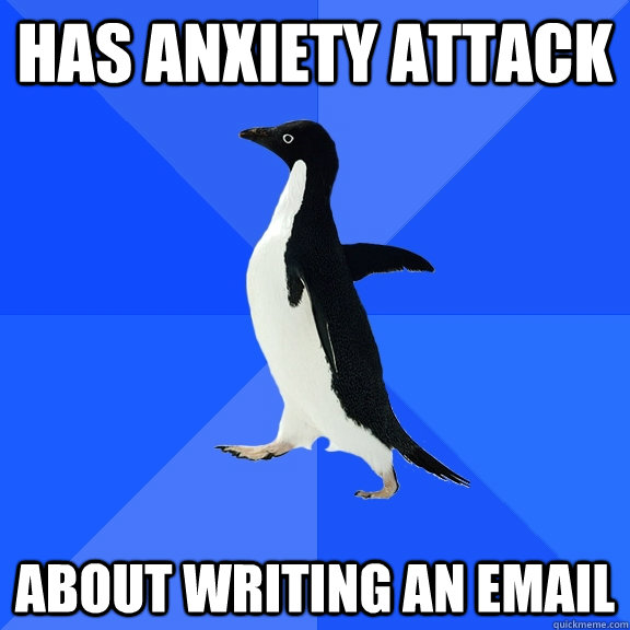 Has anxiety attack about writing an email  Socially Awkward Penguin