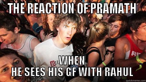 THE REACTION OF PRAMATH WHEN HE SEES HIS GF WITH RAHUL Sudden Clarity Clarence