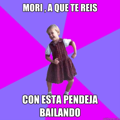 mori , a que te reis con esta pendeja bailando  Socially awesome kindergartener