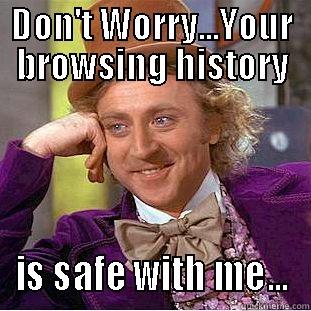 DON'T WORRY...YOUR BROWSING HISTORY IS SAFE WITH ME... Creepy Wonka