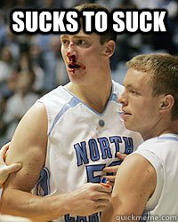 sucks to suck  - sucks to suck   UNC Hansbrough