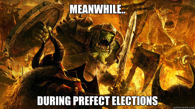 Meanwhile.. during prefect elections  Meanwhile
