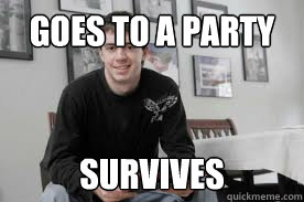 Goes to a party Survives  College Senior