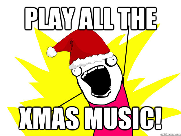 Play all the xmas music! - Play all the xmas music!  Misc