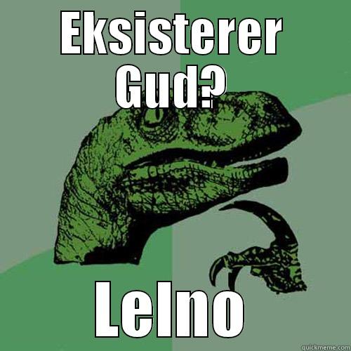 EKSISTERER GUD? LELNO Philosoraptor