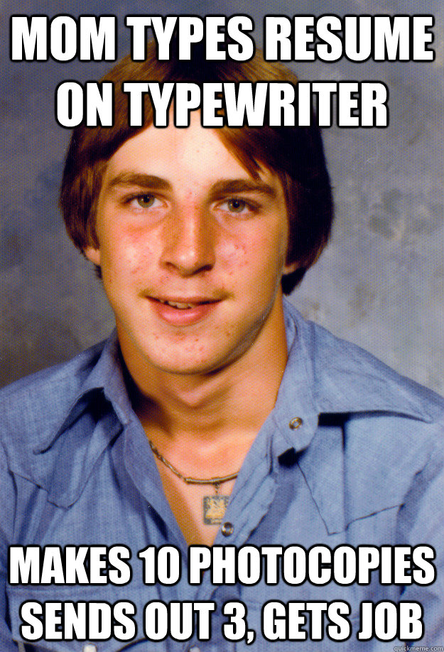 Mom types resume on typewriter Makes 10 photocopies sends out 3, Gets Job  Old Economy Steven