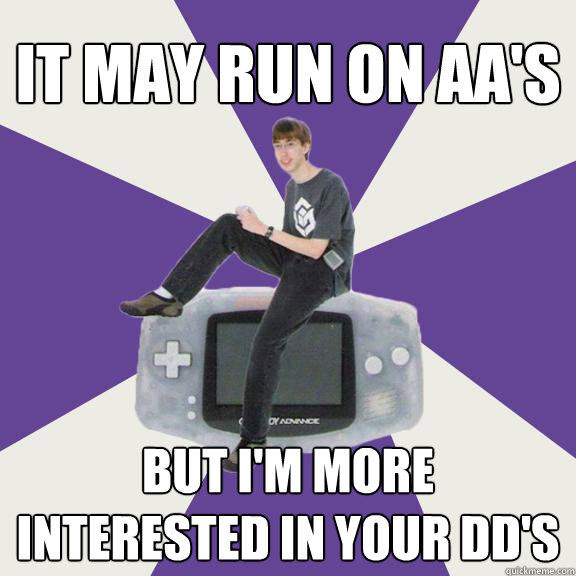 It may run on aa's but i'm more interested in your dd's  Nintendo Norm