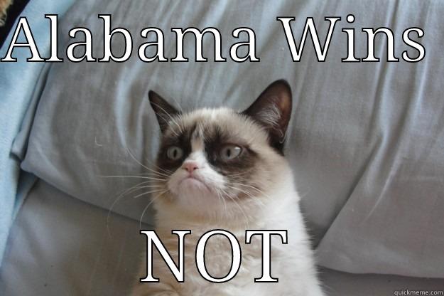 ALABAMA WINS  NOT Grumpy Cat