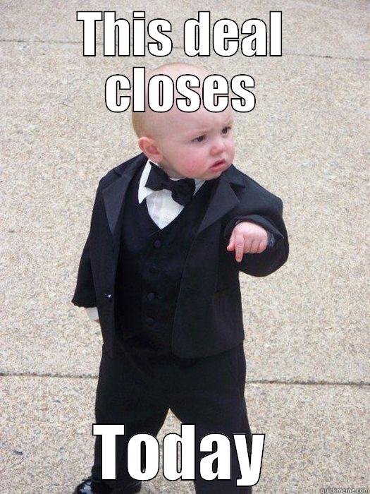 Closing now, baby! - THIS DEAL CLOSES TODAY Baby Godfather