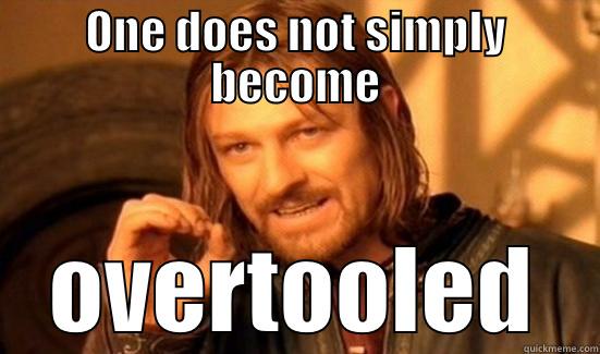 ONE DOES NOT SIMPLY BECOME OVERTOOLED Boromir