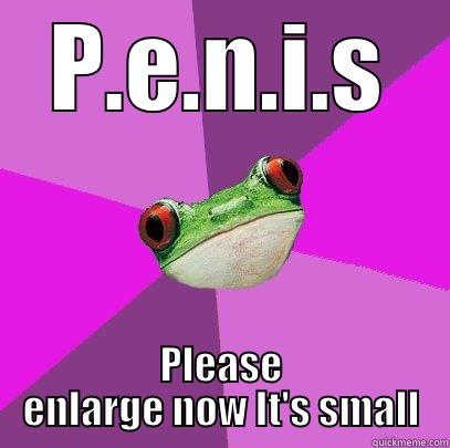 Small willys - P.E.N.I.S PLEASE ENLARGE NOW IT'S SMALL Foul Bachelorette Frog