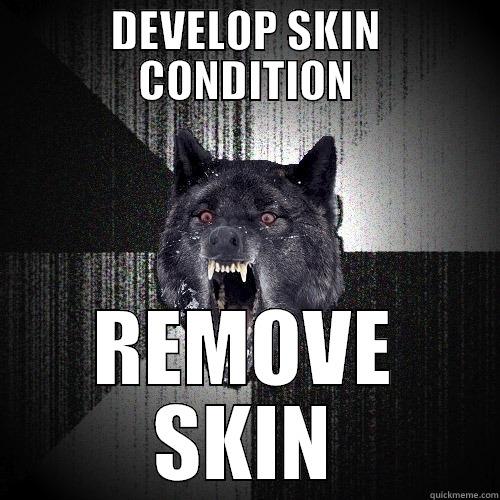 DEVELOP SKIN CONDITION REMOVE SKIN Insanity Wolf