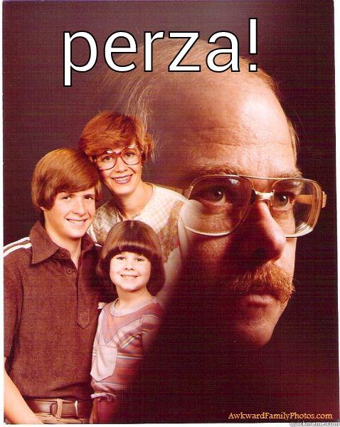 PERZA!  Vengeance Dad