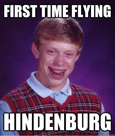 First time flying Hindenburg  Bad Luck Brian