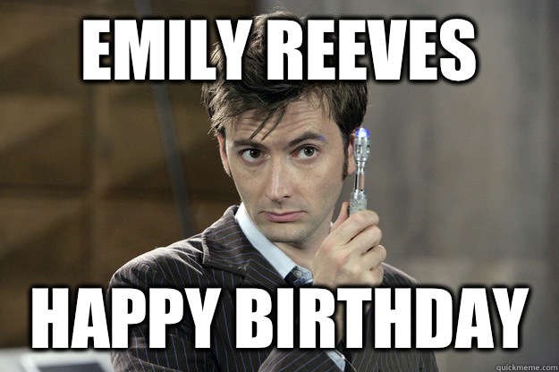 Emily Reeves Happy Birthday  Good Guy David Tennant