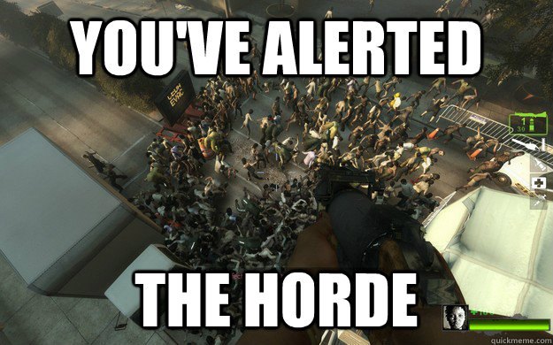 You've alerted the horde - You've alerted the horde  Convenience store breaks