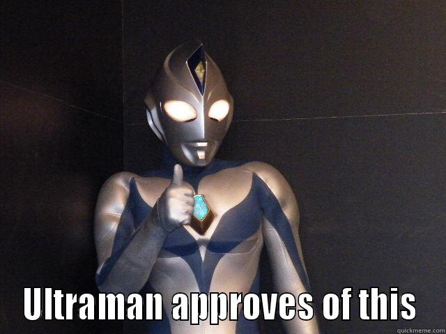 ULTRAMAN APPROVES OF THIS Misc
