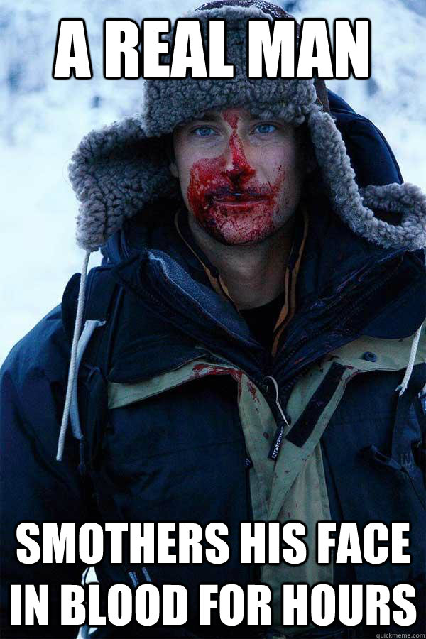 A real man smothers his face in blood for hours - A real man smothers his face in blood for hours  Bear Grylls