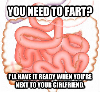 YOU NEED TO FART?  I'LL HAVE IT READY WHEN YOU'RE NEXT TO YOUR GIRLFRIEND.   untitled meme