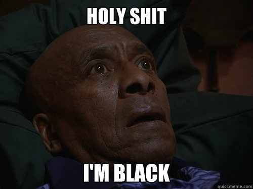 Holy Shit I'm Black  Bedtime Realizations