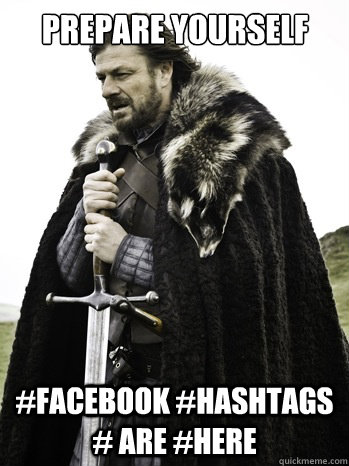prepare yourself #Facebook #Hashtags # Are #HEre  Prepare Yourself