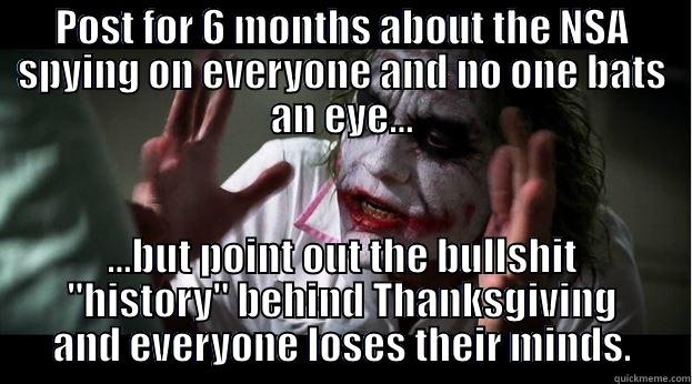 POST FOR 6 MONTHS ABOUT THE NSA SPYING ON EVERYONE AND NO ONE BATS AN EYE... ...BUT POINT OUT THE BULLSHIT 