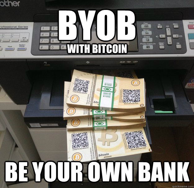 BYOB be your own bank with bitcoin - BYOB be your own bank with bitcoin  Be Your Own Bank with Bitcoin