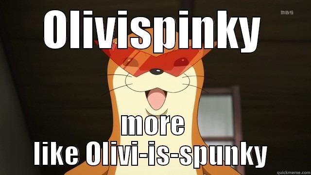 OLIVISPINKY MORE LIKE OLIVI-IS-SPUNKY  Misc
