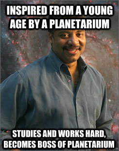 Inspired from a young age by a planetarium Studies and works hard, becomes boss of planetarium - Inspired from a young age by a planetarium Studies and works hard, becomes boss of planetarium  Good Guy Neil Tyson