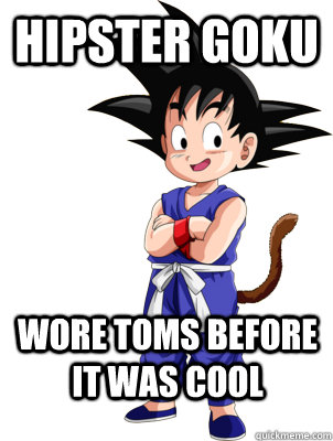Hipster Goku Wore toms before it was cool - Hipster Goku Wore toms before it was cool  Hipster Goku