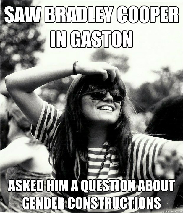saw bradley cooper in gaston asked him a question about
gender constructions  Georgetown Hipster