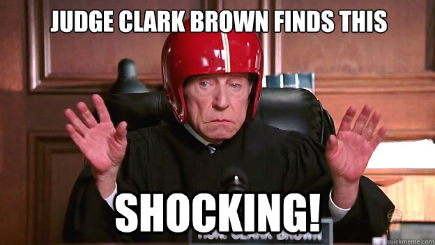 Judge Clark Brown finds this SHOCKING!  