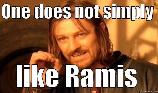 ONE DOES NOT SIMPLY  LIKE RAMIS Boromir