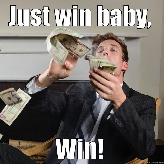 JUST WIN BABY, WIN! Misc