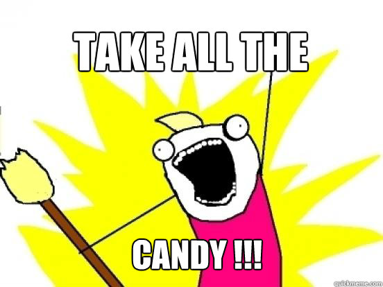 TAKE ALL THE  CANDY !!!  X All The Things