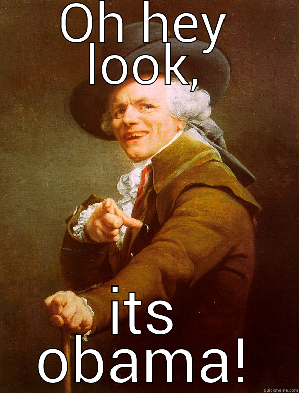 OH HEY LOOK, ITS OBAMA! Joseph Ducreux