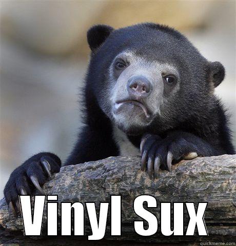  VINYL SUX Confession Bear