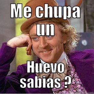 ME CHUPA UN HUEVO SABIAS ? Creepy Wonka